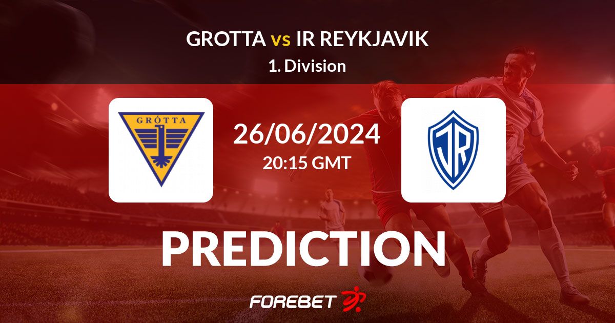 Grotta - IR Reykjavik MATCH PREVIEW